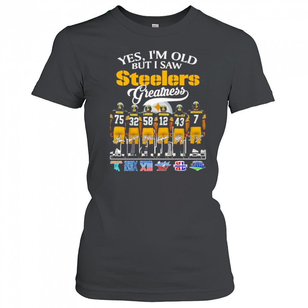 yes-im-old-but-i-saw-steelers-greatness-signature-shirt-2zpz70q3 Yes Im old but I saw Steelers greatness signature shirt