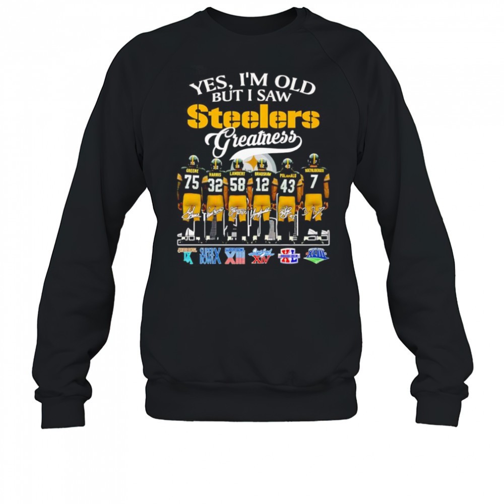 yes-im-old-but-i-saw-steelers-greatness-signature-shirt-2zpz70q3 Yes Im old but I saw Steelers greatness signature shirt