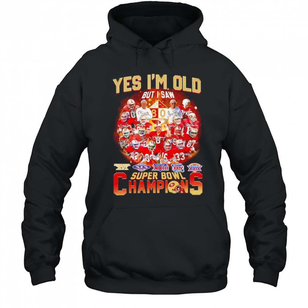 Yes Im old but I saw Super Bowl Champions San Francisco 49ers shirt