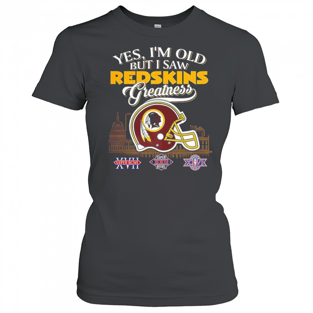 yes-im-old-but-i-washington-redskin-greatness-super-bowl-helmet-skyline-shirt-7xx9g8xc Yes Im old but I Washington Redskin greatness Super Bowl helmet skyline shirt