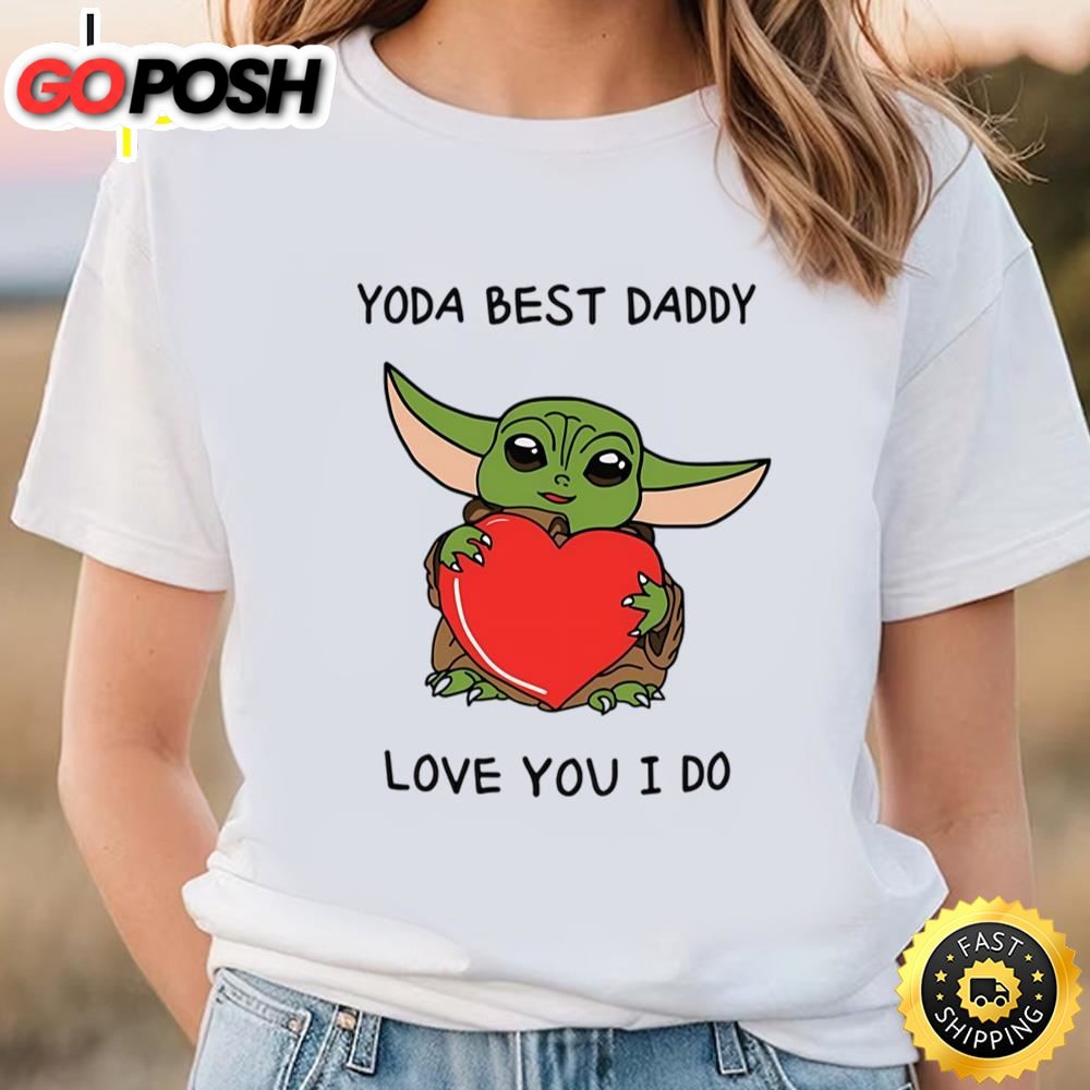 Yoda Best Dad Love You I Do valentine T-shirt