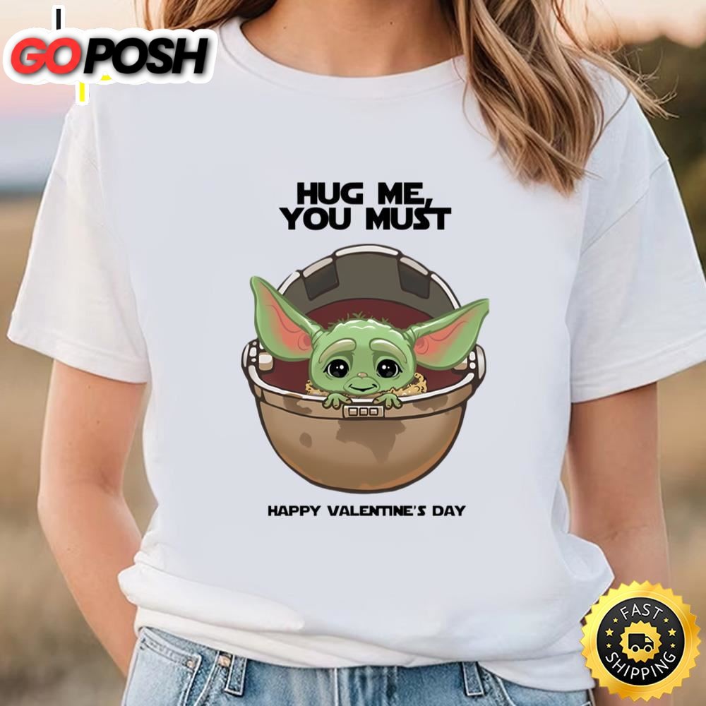 Yoda Hug Me You Must Happy valentine T-shirt