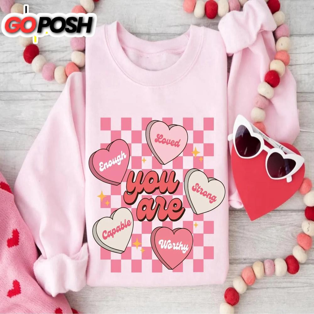 You Are Enough Valentine Hearts Sweatshirt For Valentine’s Day