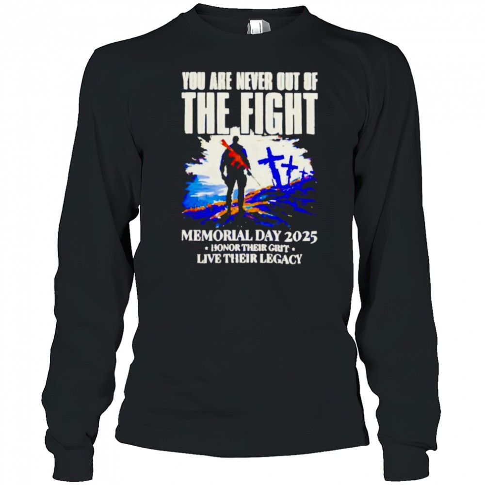 you-are-never-out-of-the-fight-memorial-day-2025-shirt-70hg854z You Are Never Out Of The Fight Memorial Day 2025 shirt