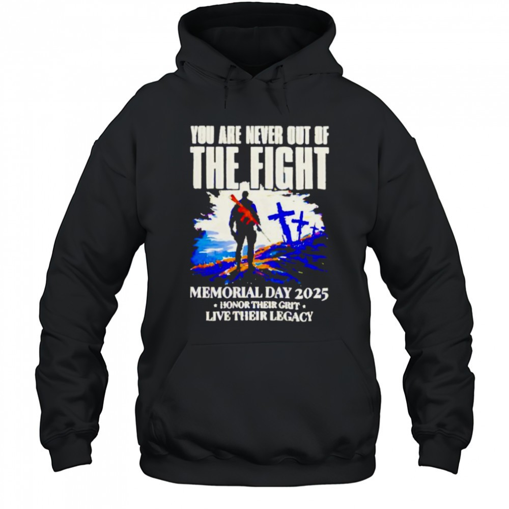 You Are Never Out Of The Fight Memorial Day 2025 shirt