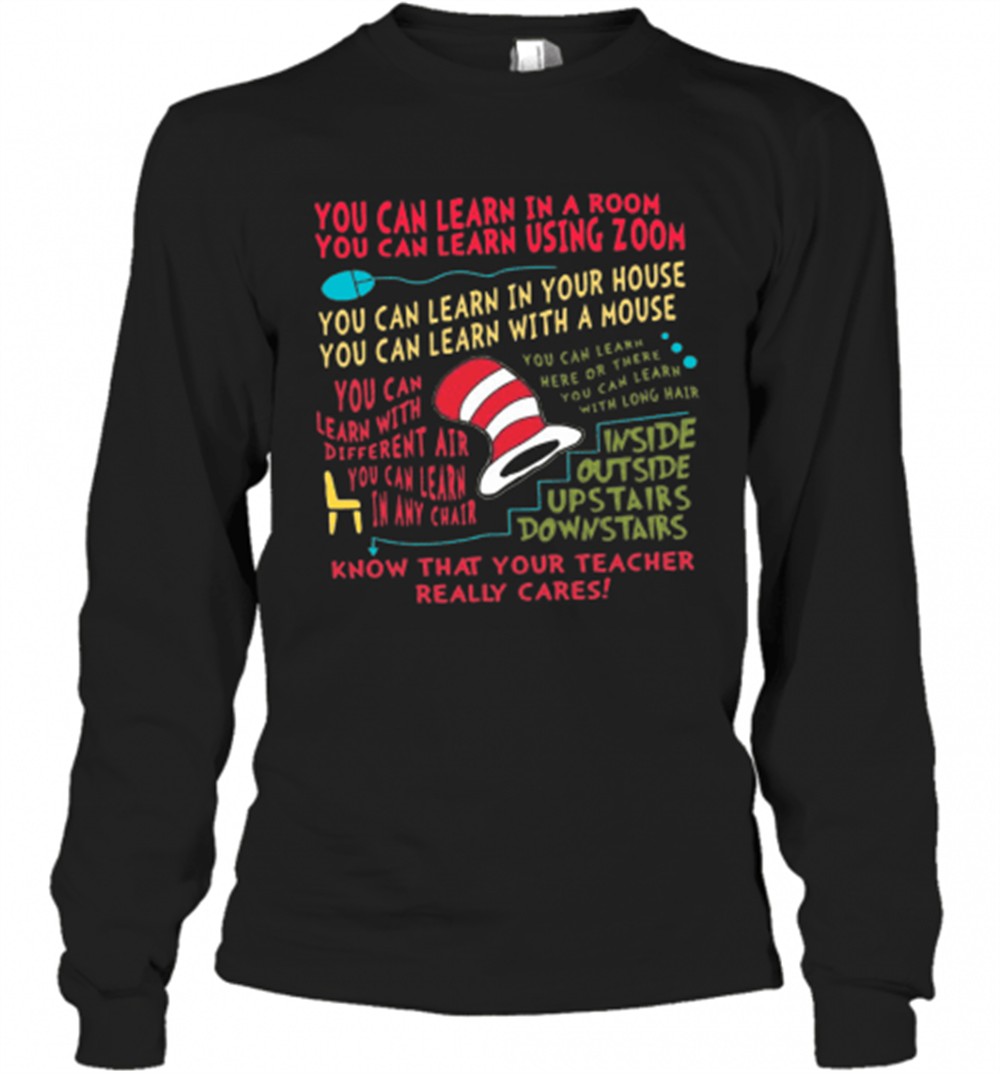 you-can-learn-in-a-room-you-can-learn-using-zoom-know-that-your-teacher-really-c-9zi6jatr You Can Learn In A Room You Can Learn Using Zoom Know That Your Teacher Really Cares T-Shirt