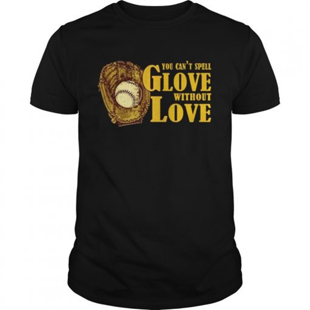 you-cant-spell-glove-with-out-love-t-shirt-65m1s4v5 You Cant Spell Glove With Out Love T-shirt