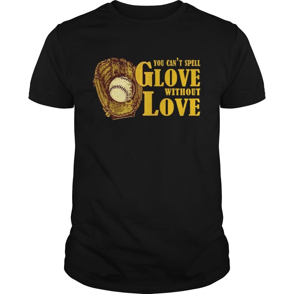 you-cant-spell-glove-with-out-love-t-shirt-65m1s4v5 You Cant Spell Glove With Out Love T-shirt