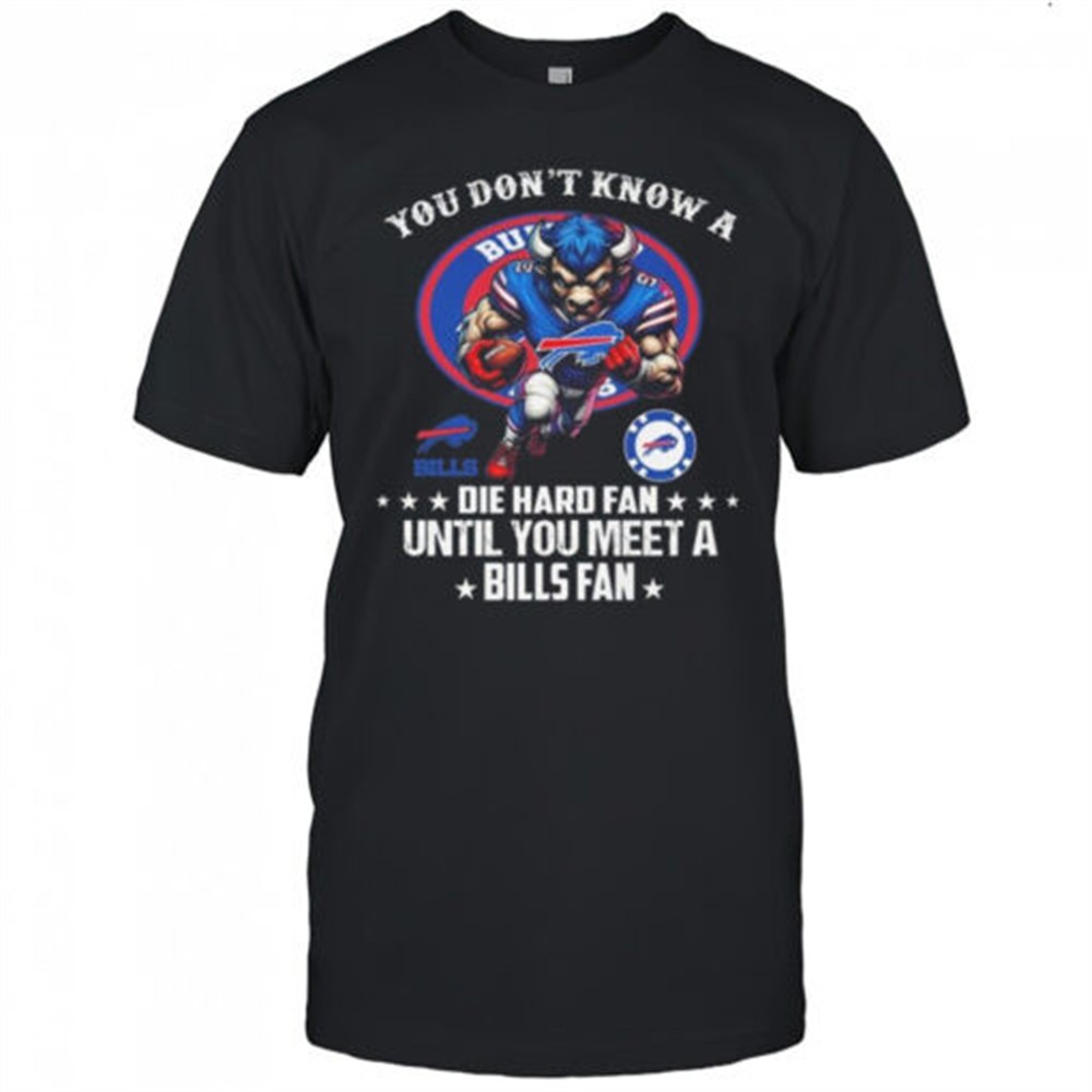 you-dont-know-a-die-hard-fan-until-you-meet-a-bills-fan-shirt-g84rgptd You dont know a die hard fan until you meet a Bills fan shirt
