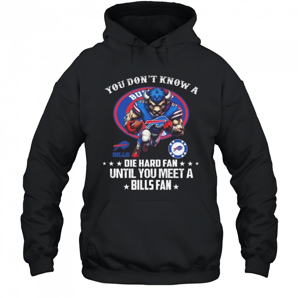 You dont know a die hard fan until you meet a Bills fan shirt