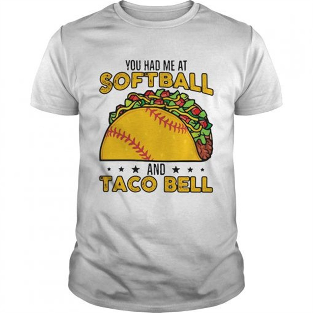 you-had-me-at-softball-and-taco-bell-shirt-bmbrgjpb You had me at softball and taco bell shirt