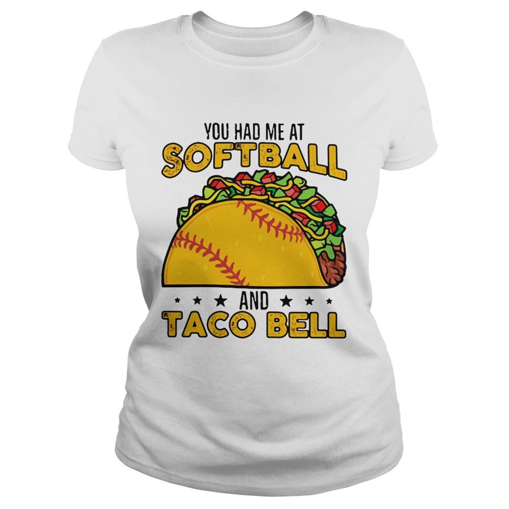 you-had-me-at-softball-and-taco-bell-shirt-bmbrgjpb You had me at softball and taco bell shirt
