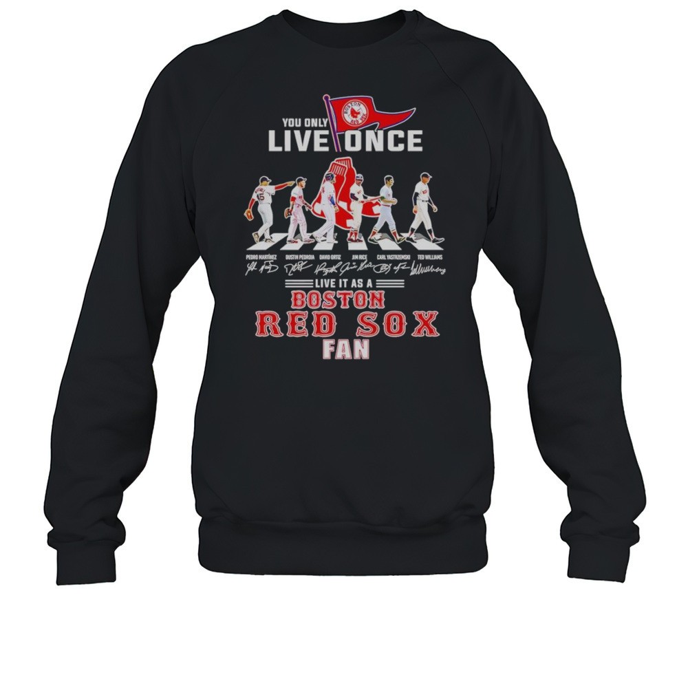 You Only Live Once Live It As A Boston Red Sox Fan Shirt