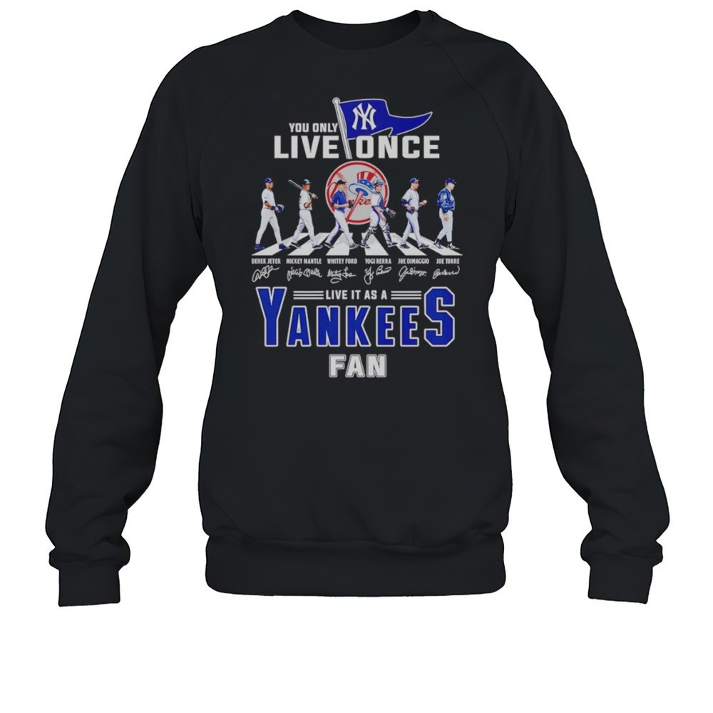You Only Live Once Live It As A Yankees Fan Shirt