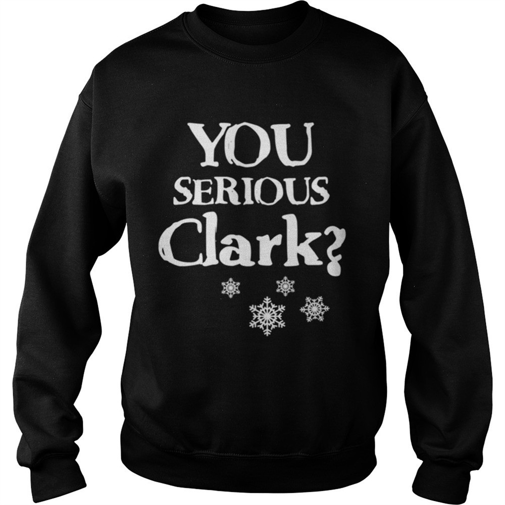 You Serious Clark Funny Christmas Vacation Movie Quote Cousin Eddie Christmas tshirt