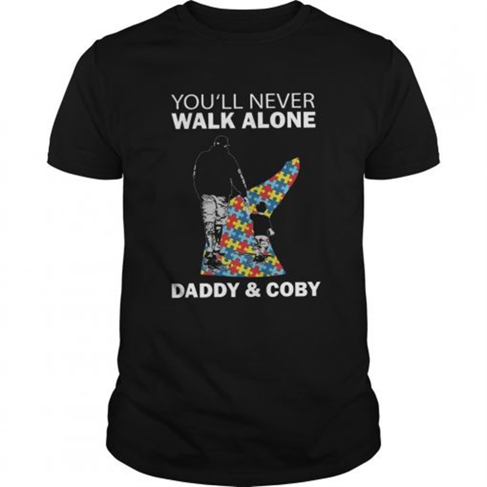 youll-never-walk-alone-daddy-and-coby-autism-shirt-j2qihp8m Youll never walk alone daddy and coby autism shirt