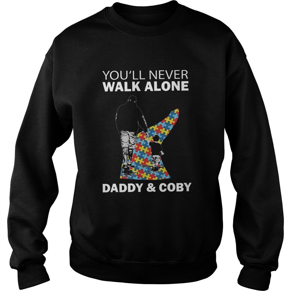 Youll never walk alone daddy and coby autism shirt