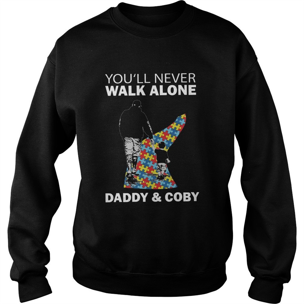 Youll never walk alone daddy and coby autism shirt