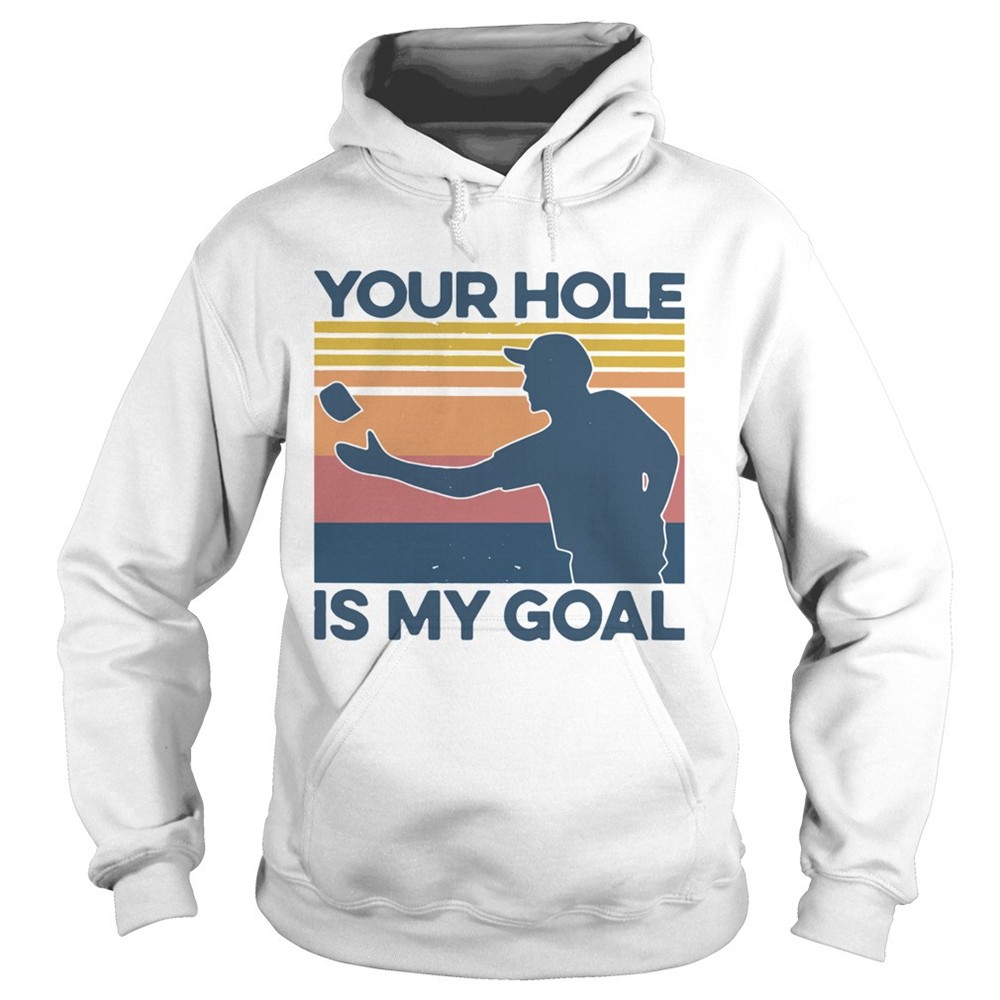 your-hole-is-my-goal-vintage-shirt-j6uh2k5u Your Hole Is My Goal Vintage shirt