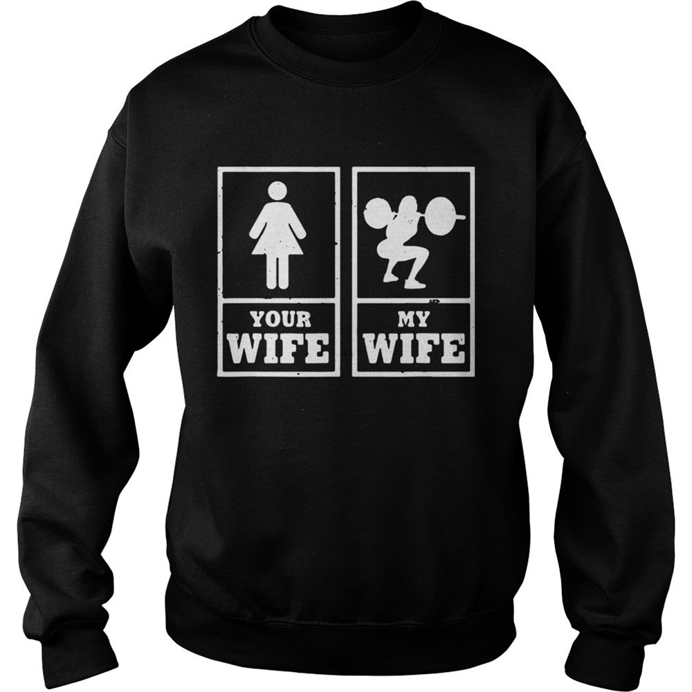 Your Wife My Wife Weightlifting Bodybuilder shirt