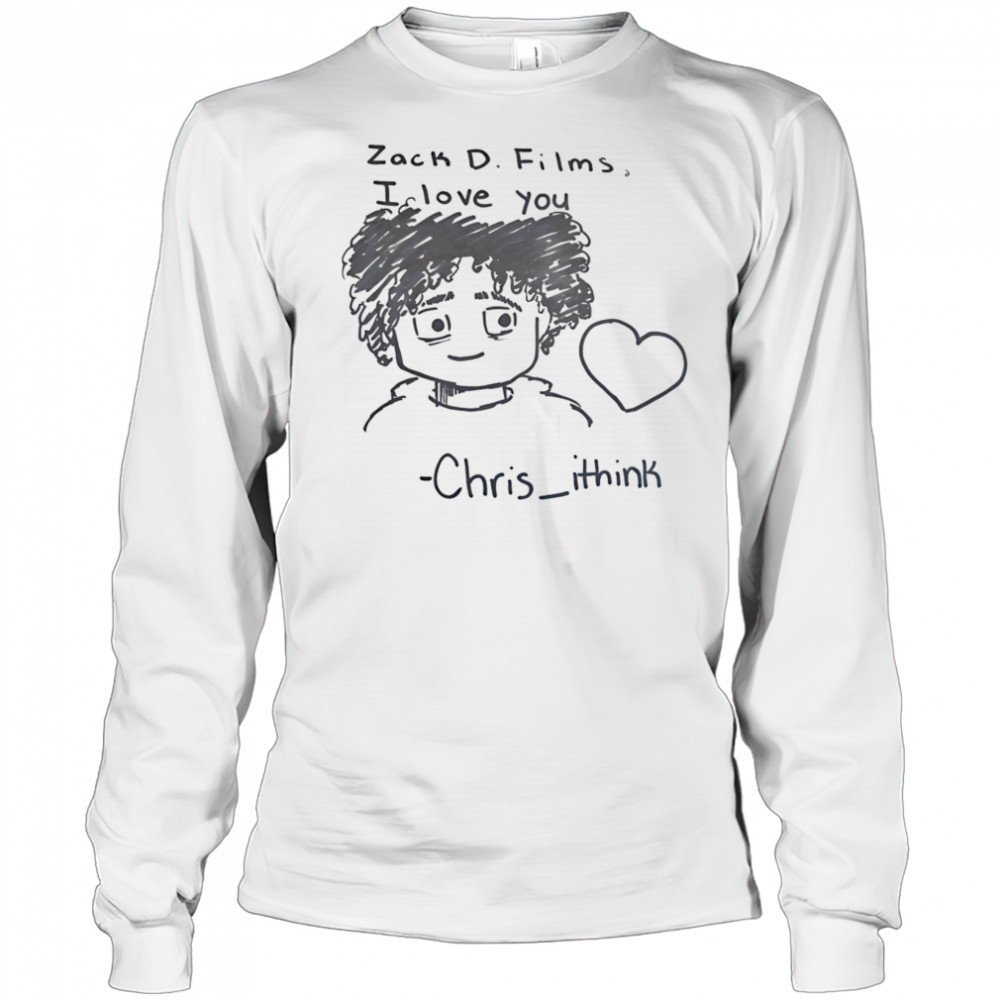 zack-d-films-i-love-you-chris-ithink-shirt-x6vri16d Zack D Films I love you Chris Ithink shirt