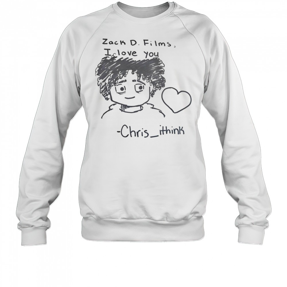 zack-d-films-i-love-you-chris-ithink-shirt-x6vri16d Zack D Films I love you Chris Ithink shirt
