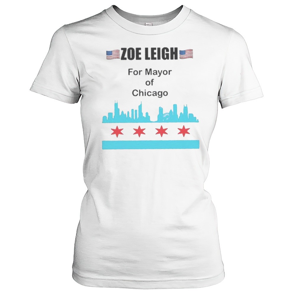 zoe-leigh-for-mayor-of-chicago-shirt-4927i736 Zoe Leigh For Mayor Of Chicago Shirt