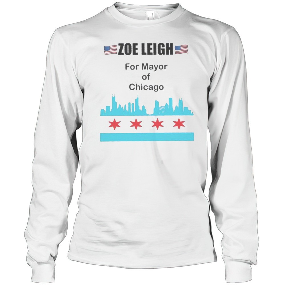zoe-leigh-for-mayor-of-chicago-shirt-4927i736 Zoe Leigh For Mayor Of Chicago Shirt